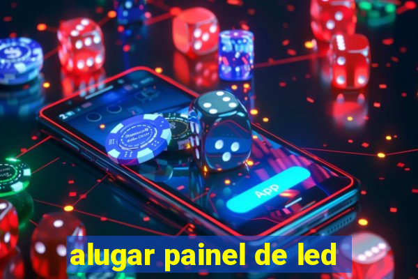 alugar painel de led